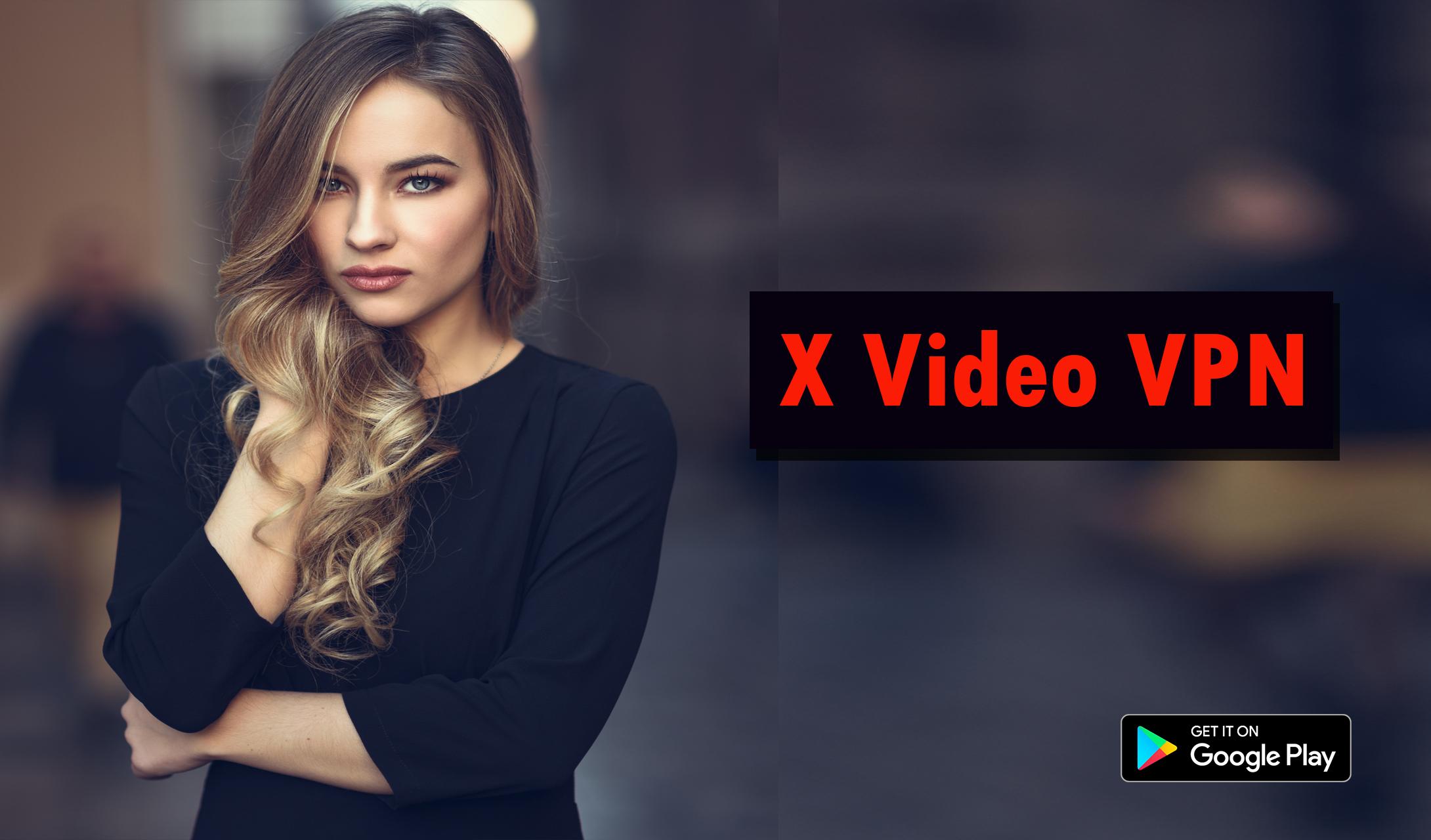 X Video VPN - Enjoy Access Unlimited Proxy Vpn